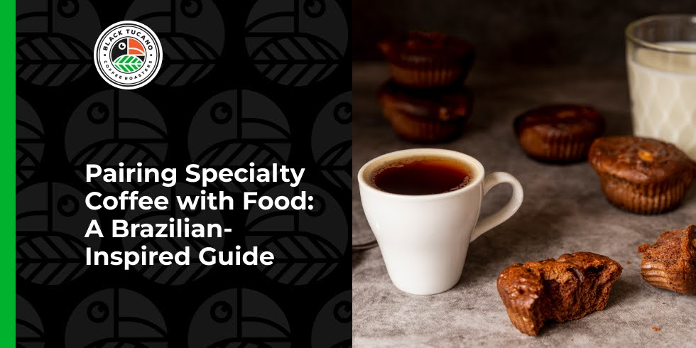 Pairing Specialty Coffee with Food: A Brazilian-Inspired Guide