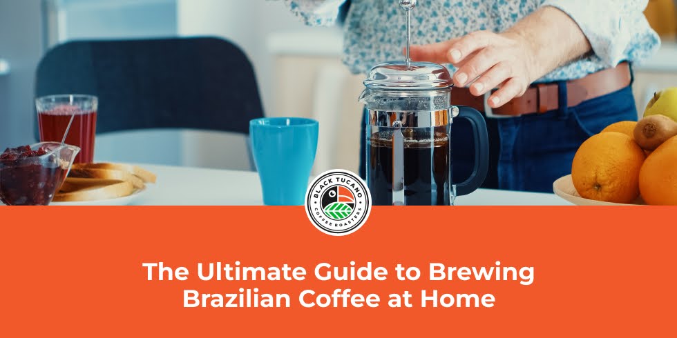 The Ultimate Guide to Brewing Brazilian Coffee at Home